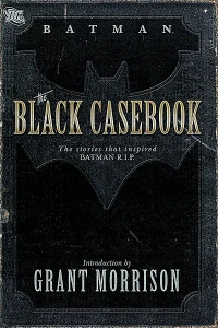 Batman: The Black Casebook (The stories that inspired Batman R.I.P.)