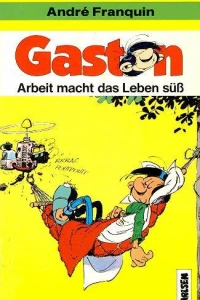 Gaston: Arbeit macht das Leben süß