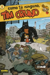 Tim Oruno 1: Como tú ninguno, Tim Oruno