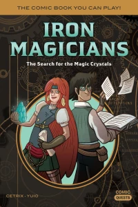 Iron Magicians: The Search for the Magic Crystals: The Comic Book You Can Play