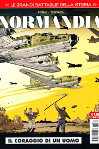 Le grandi battaglie della storia 6: Normandia: Il coraggio di un uomo