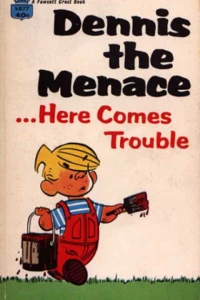 Dennis the Menace ...Here Comes Trouble