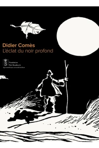 Didier Comès. L'Éclat du noir profond