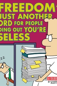 Freedom's Just Another Word for People Finding Out You're Useless