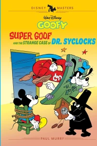 Walt Disney's Goofy: Super Goof and the Strange Case of Dr. Syclocks