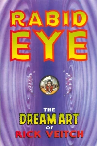 The Dream Art Of Rick Veitch Volume 1: Rabid Eye