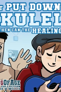 Just Put Down the Ukulele, Only Then Can the Healing Begin