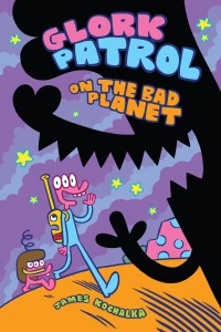 Book One: Glork Patrol On the Bad Planet