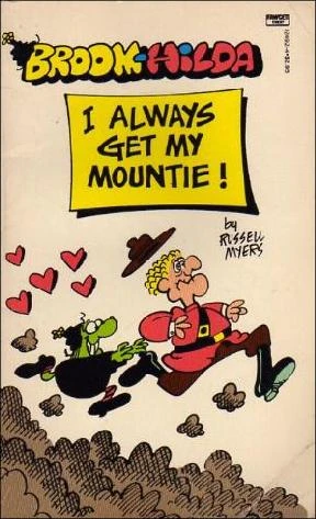 Cover of Broom Hilda - I Always Get My Mountie!