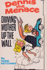 Dennis the Menace: Driving Mother Up the Wall