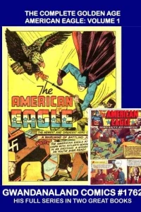 The Complete Golden Age American Eagle: Volume 1
