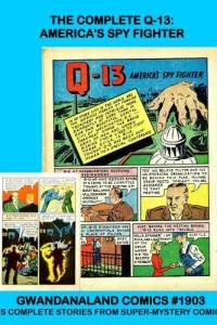 The Complete Q-13: America's Spy Fighter