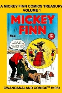 A Mickey Finn Comics Treasury: Volume 1