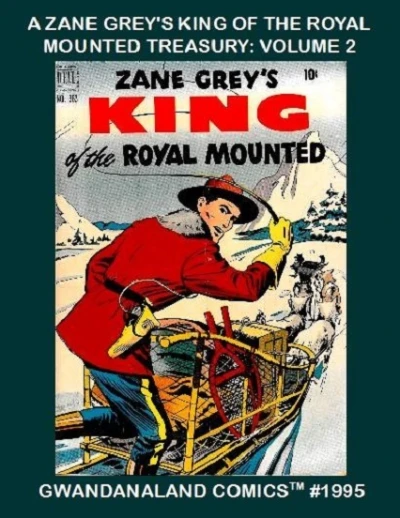 Cover of A Zane Grey's King of the Royal Mounted Treasury: Volume 2