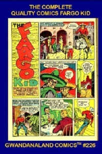 The Complete Quality Comics Fargo Kid