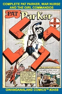 The Complete Pat Parker, War Nurse and the Girl Commandos