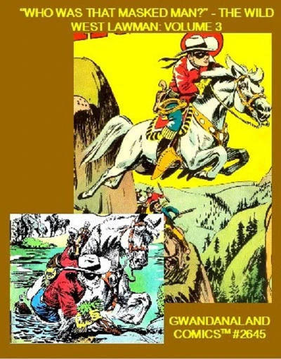 Cover of "Who Was That Masked Man?" - The Wild West Lawman: Volume 3