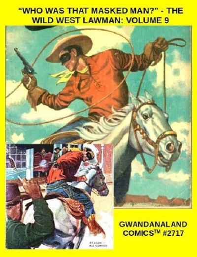 Cover of "Who Was That Masked Man?" - The Wild Wild West Lawman: Volume 9