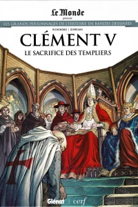 Clément V: Le Sacrifice des Templiers