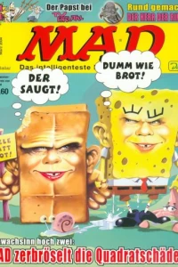 Mad Zerbroselt die Quadratschadel!