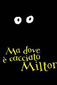 Ma Dove si è Cacciato Milton?