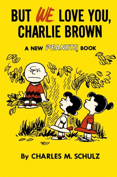 Cover of But We Love You, Charlie Brown