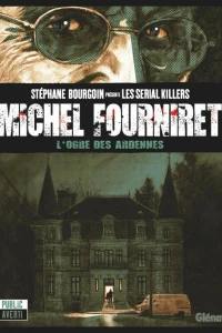Michel Fourniret, l'ogre des Ardennes