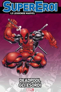 Deadpool: Gli esordi