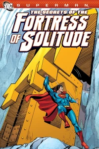 The Secrets of The Fortress of Solitude