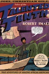 Tales of the Talented Tenth: Robert Smalls