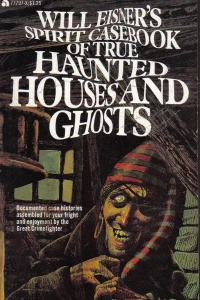 Will Eisner's Spirit Casebook of True Haunted Houses and Ghosts