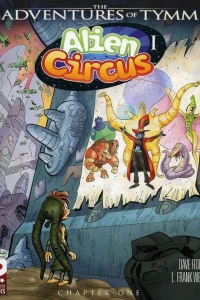 Adventures Of Tymm Alien Circus Vol. 1