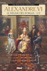 Le Règne des Borgia 1/2