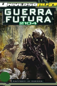 Guerra Futura 2104 - Rapporti di guerra