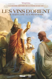 Les Vins d'Orient de Babylone aux Pharaons