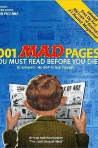 1001 Mad Pages You Must Read Before You Die (Crammed into 864 Actual Pages)