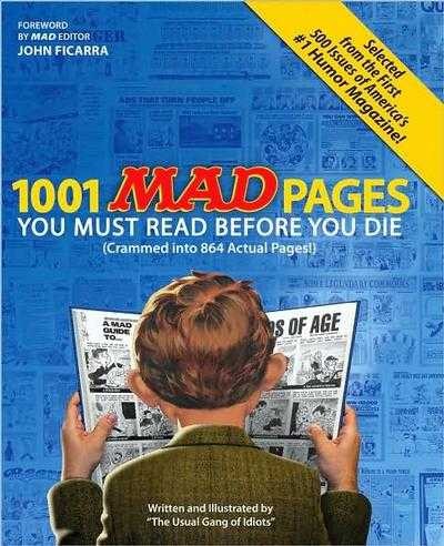 1001 Mad Pages You Must Read Before You Die (Crammed into 864 Actual Pages)