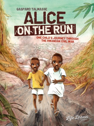 Alice on the Run: One Child's Journey Through the Rwandan Civil War