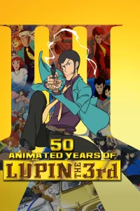 50 Animated Years of Lupin The 3rd