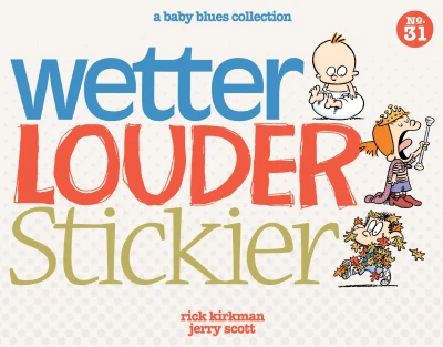 A Baby Blues Collection: Wetter, Louder, Stickier