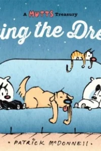 A Mutts Treasury: Living the Dream