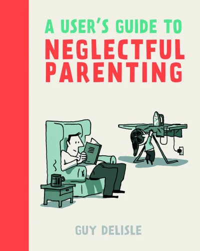 A Users Guide To Neglectful Parenting