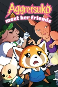 Aggretsuko Meet Her Friends