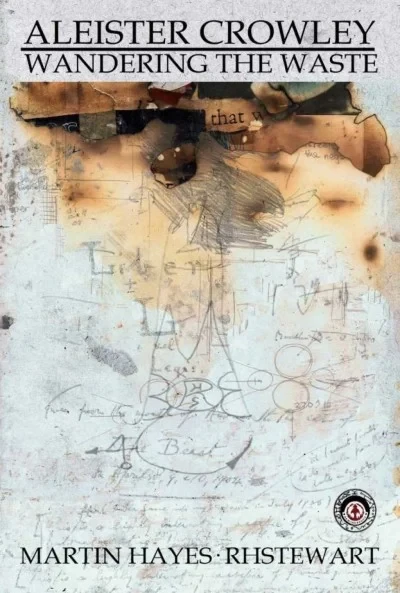 Aleister Crowley: Wandering the Waste