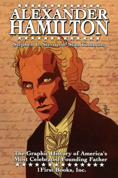 Alexander Hamilton: The Graphic History of an American's Most Celebrated Founding Father