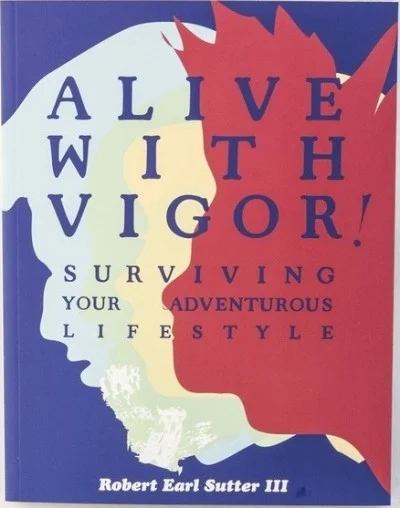 Alive with Vigor!: Surviving Your Adventurous Lifestyle