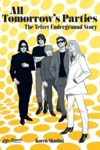 All Tomorrow's Parties: The Velvet Underground Story
