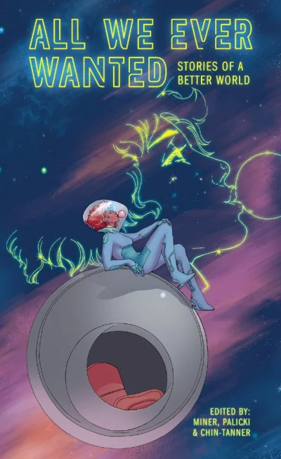 All We Ever Wanted: Stories of a Better World