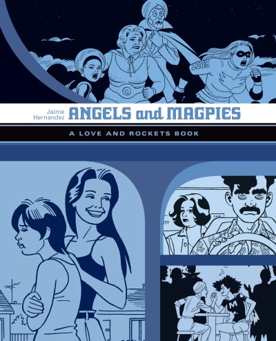 Angels and Magpies: The Love and Rockets Library