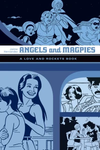 Angels and Magpies: The Love and Rockets Library